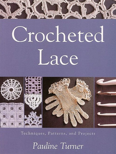 Crocheted Lace-Techniques, Patterns, and Projects Book
