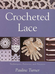 Crocheted Lace-Techniques, Patterns, and Projects Book