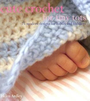 Cute Crochet for Tiny Tots Book