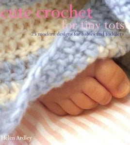 Cute Crochet for Tiny Tots Book