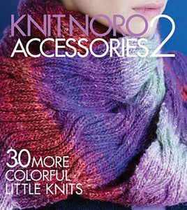 Knit Noro Accessories 2: 30 More Colorful Little Knits Book