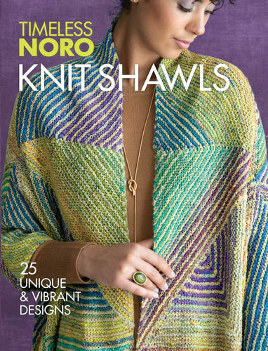 Timeless Noro Knit Shawls: 25 Unique & Vibrant Designs Book