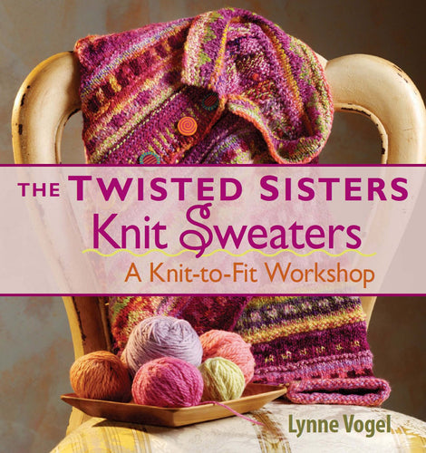 The Twisted Sisters Knit Sweaters Book