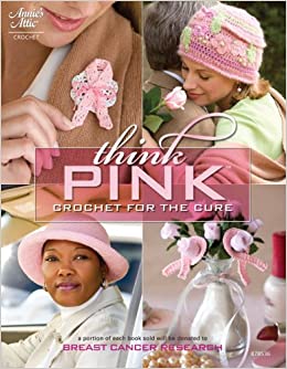 Think Pink Crochet for The Cure Book